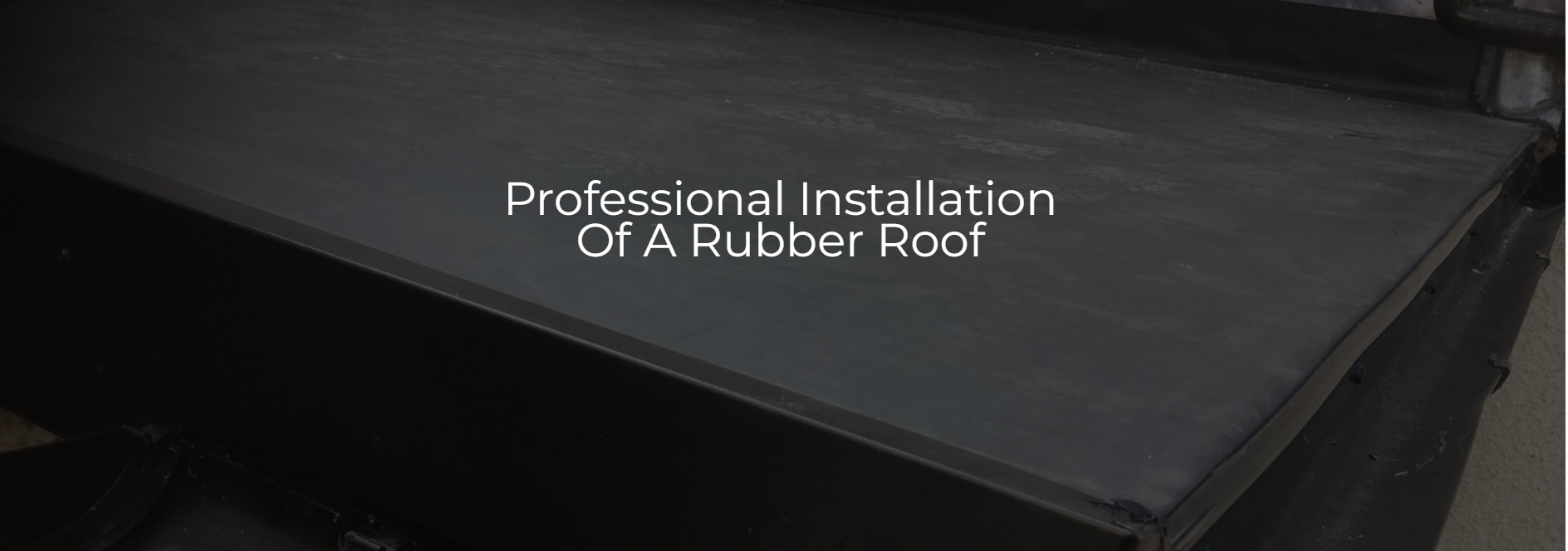 Professional Installation of a Rubber Roof